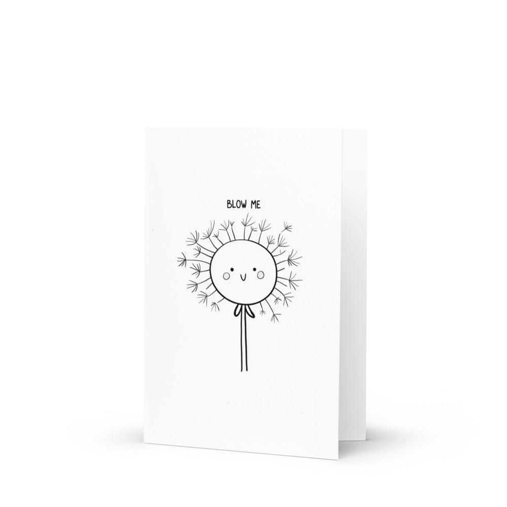 Kawaii dandelion greeting card featuring the playful text 'BLOW ME' in a cheerful font, perfect for brightening someone's day with a touch of whimsy and humor.