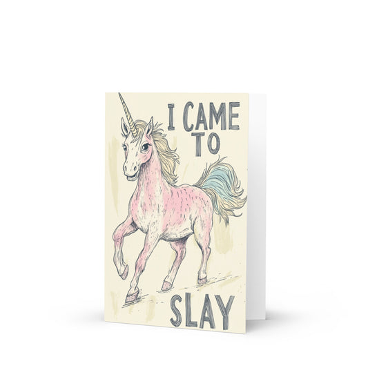 A lighthearted sketch of a pink unicorn with a flowing mane and the phrase 'I CAME TO SLAY' on a cheerful backdrop, perfect for whimsical greeting card lovers who enjoy humor and creativity.