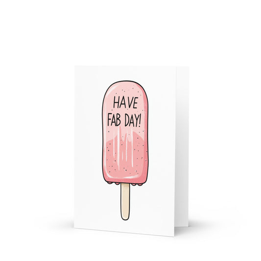 Cheerful popsicle greeting card with 'HAVE A FAB DAY!' text on a white background, perfect for spreading joy on any occasion.