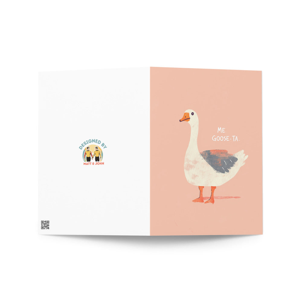 Inside of the Me Goose-ta card, showcasing the blank space for personal messages, allowing you to add your own heartfelt notes and well wishes.